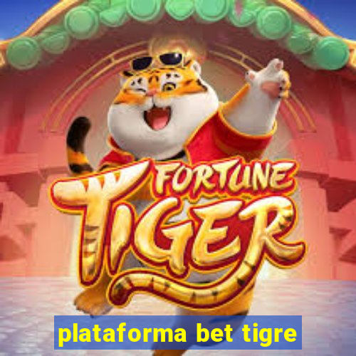 plataforma bet tigre